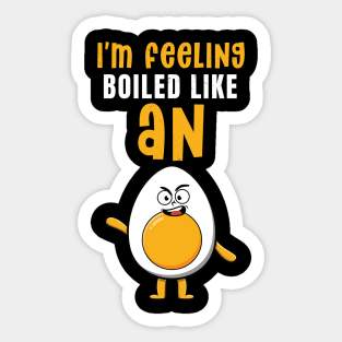 I'm feeling boiled like an egg Sticker